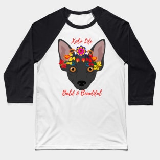 Xolo Floral Dog-Xolo Life Baseball T-Shirt